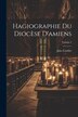 Hagiographie Du Diocèse D'amiens; Volume 2 by Jules Corblet, Paperback | Indigo Chapters
