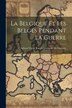 La Belgique Et Les Belges Pendant La Guerre by Adrien Victor Joseph Gerla de Gomery, Paperback | Indigo Chapters