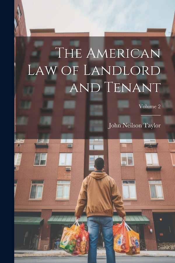 The American Law of Landlord and Tenant; Volume 2 by John Neilson Taylor, Paperback | Indigo Chapters