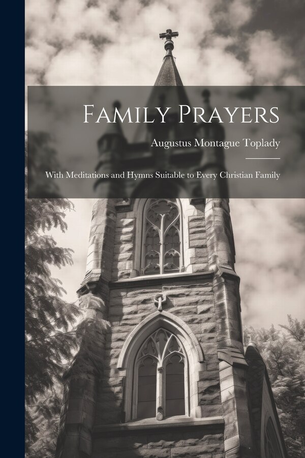 Family Prayers by Augustus Montague Toplady, Paperback | Indigo Chapters