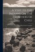 A Visit to the Indians On the Frontiers of Chili by Allen Francis Gardiner, Paperback | Indigo Chapters
