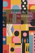 Stories of the Norsemen by Norsemen Norsemen, Paperback | Indigo Chapters