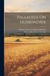 Palladius On Husbondrie by Rutilius Taurus Aemilianus Palladius, Paperback | Indigo Chapters