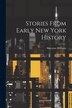 Stories From Early New York History by Sherman Williams, Paperback | Indigo Chapters