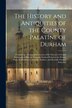 The History and Antiquities of the County Palatine of Durham by Anonymous, Paperback | Indigo Chapters