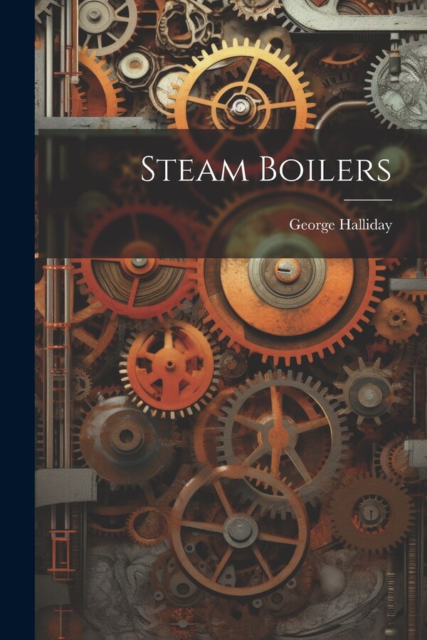 Steam Boilers by George Halliday, Paperback | Indigo Chapters