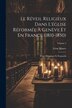 Le Réveil Religieux Dans L'église Réformée À Genève Et En France (1810-1850) by Léon Maury, Paperback | Indigo Chapters