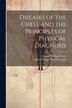 Diseases of the Chest and the Principles of Physical Diagnosis by George William Norris