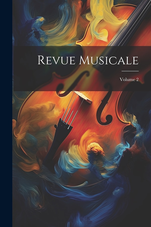 Revue Musicale; Volume 2 by Anonymous, Paperback | Indigo Chapters