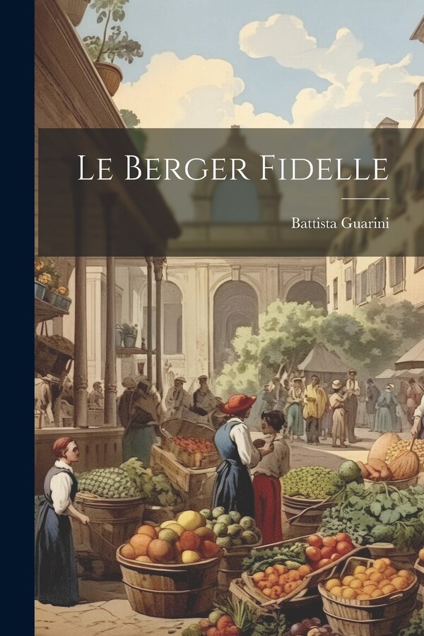 Le Berger Fidelle by Battista Guarini, Paperback | Indigo Chapters