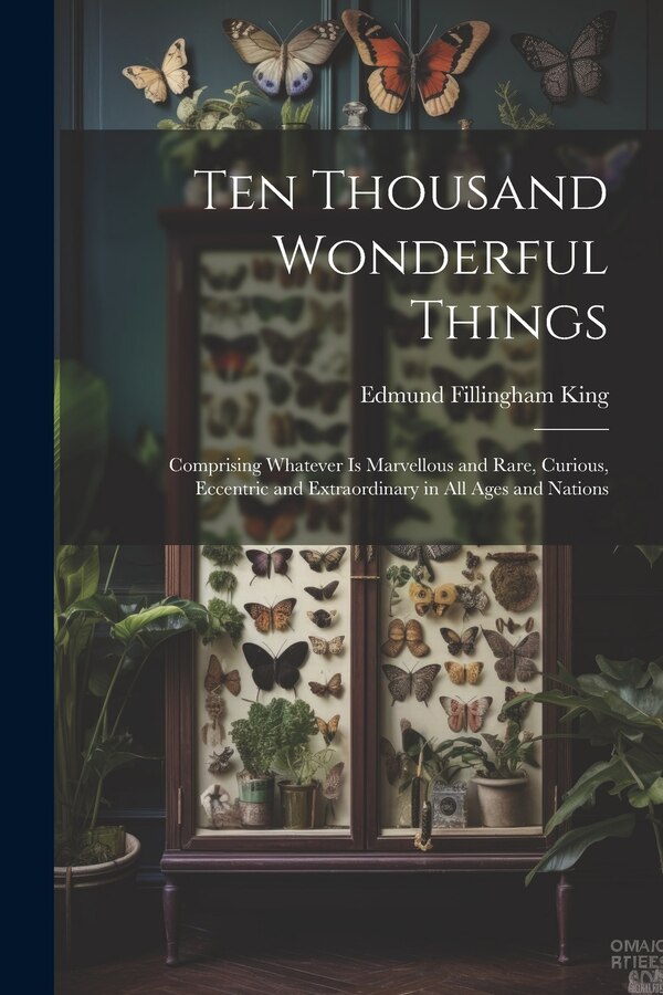 Ten Thousand Wonderful Things by Edmund Fillingham King, Paperback | Indigo Chapters