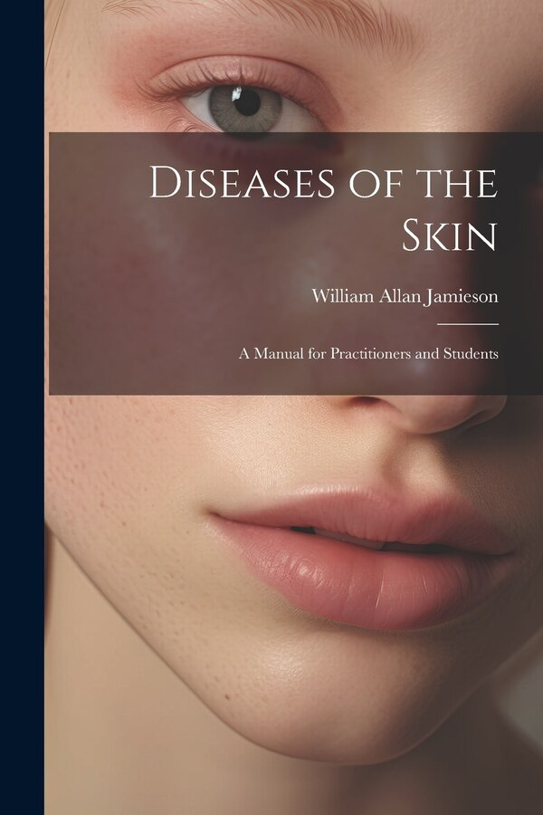 Diseases of the Skin by William Allan Jamieson, Paperback | Indigo Chapters