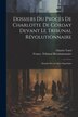 Dossiers Du Procès De Charlotte De Corday Devant Le Tribunal Révolutionnaire by Charles Vatel, Paperback | Indigo Chapters