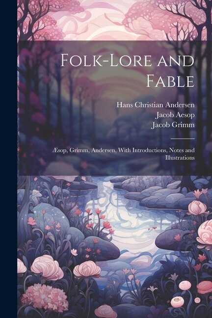 Folk-Lore and Fable by Hans Christian Andersen, Paperback | Indigo Chapters
