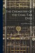 The Chemistry of the Coal-Tar Dyes by Irving Wetherbee Fay