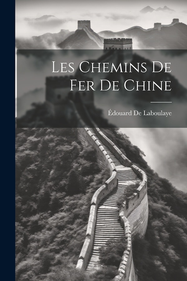 Les Chemins De Fer De Chine by Édouard De Laboulaye, Paperback | Indigo Chapters