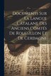 Documents Sur La Langue Catalane Des Anciens Comtés De Roussillon Et De Cerdagne by Anonymous