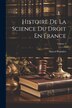 Histoire De La Science Du Droit En France; Volume 3 by Marcel Fournier, Paperback | Indigo Chapters