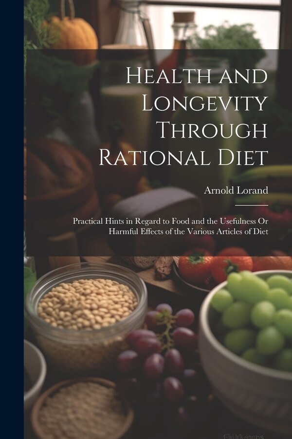 Health and Longevity Through Rational Diet by Arnold Lorand, Paperback | Indigo Chapters