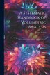 A Systematic Handbook of Volumetric Analysis by Francis Sutton, Paperback | Indigo Chapters