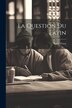 La Question Du Latin by Raoul Frary, Paperback | Indigo Chapters