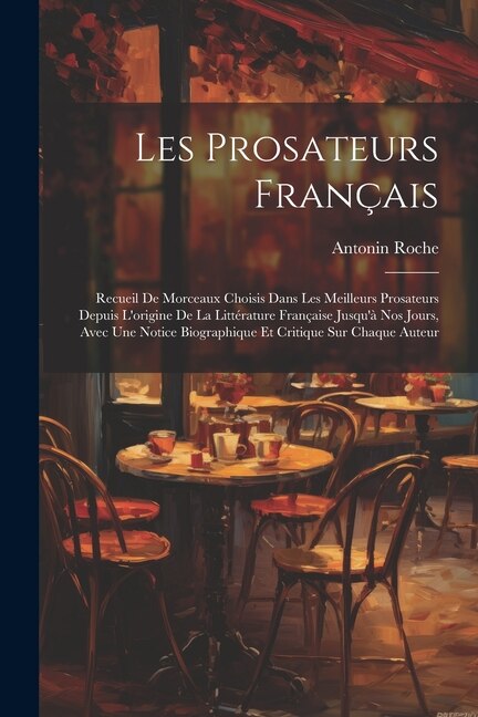 Les Prosateurs Français by Antonin Roche, Paperback | Indigo Chapters