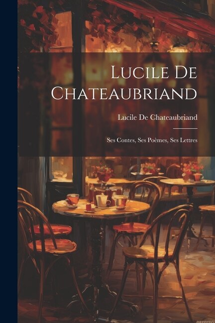 Lucile De Chateaubriand, Paperback | Indigo Chapters