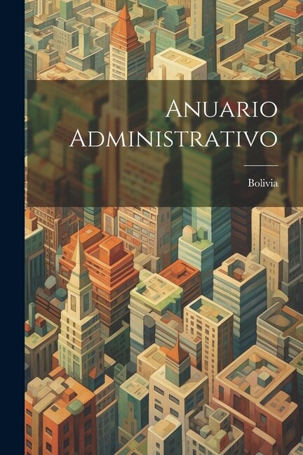 Anuario Administrativo by Bolivia, Paperback | Indigo Chapters