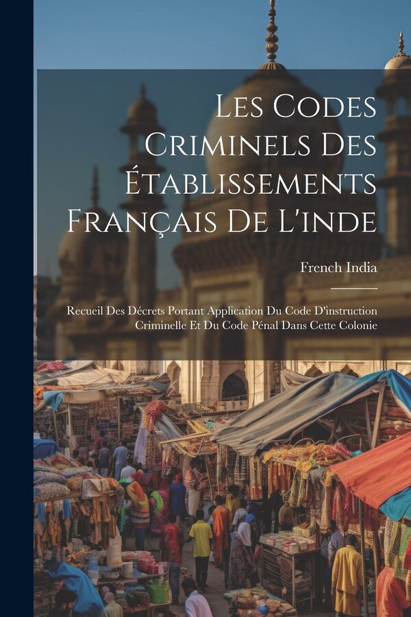 Les Codes Criminels Des Établissements Français De L'inde by French India, Paperback | Indigo Chapters