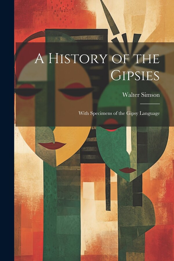 A History of the Gipsies by Walter Simson, Paperback | Indigo Chapters