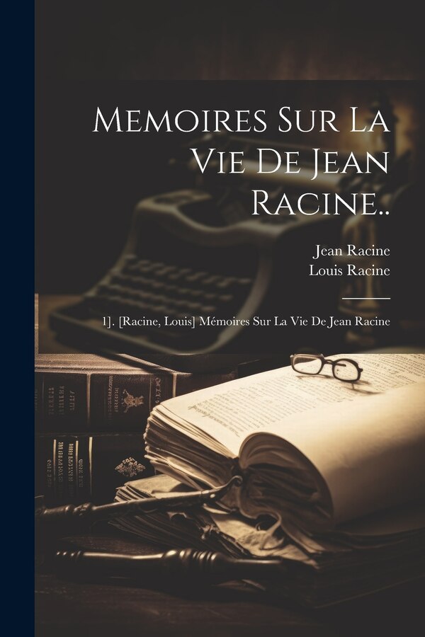 Memoires Sur La Vie De Jean Racine, Paperback | Indigo Chapters