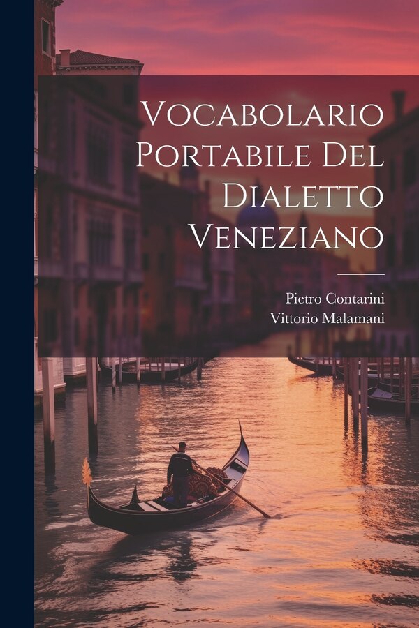 Vocabolario Portabile Del Dialetto Veneziano by Vittorio Malamani, Paperback | Indigo Chapters
