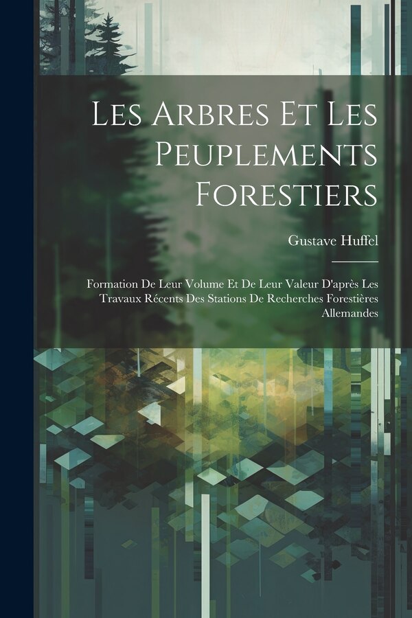 Les Arbres Et Les Peuplements Forestiers by Gustave Huffel, Paperback | Indigo Chapters