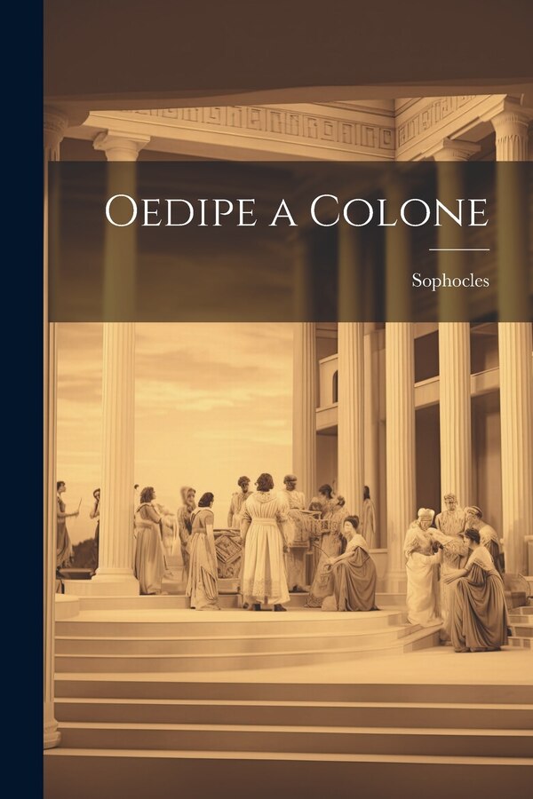Oedipe a Colone by Sophocles, Paperback | Indigo Chapters