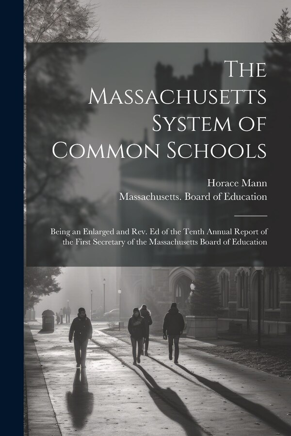 The Massachusetts System of Common Schools by Horace Mann, Paperback | Indigo Chapters