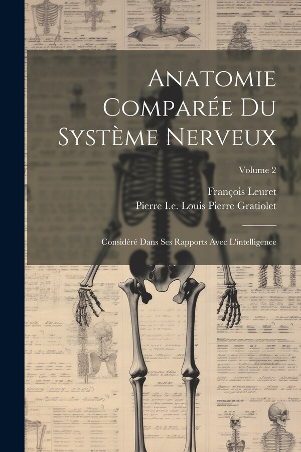 Anatomie Comparée Du Système Nerveux by François Leuret, Paperback | Indigo Chapters