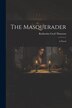 The Masquerader by Katherine Cecil Thurston, Paperback | Indigo Chapters