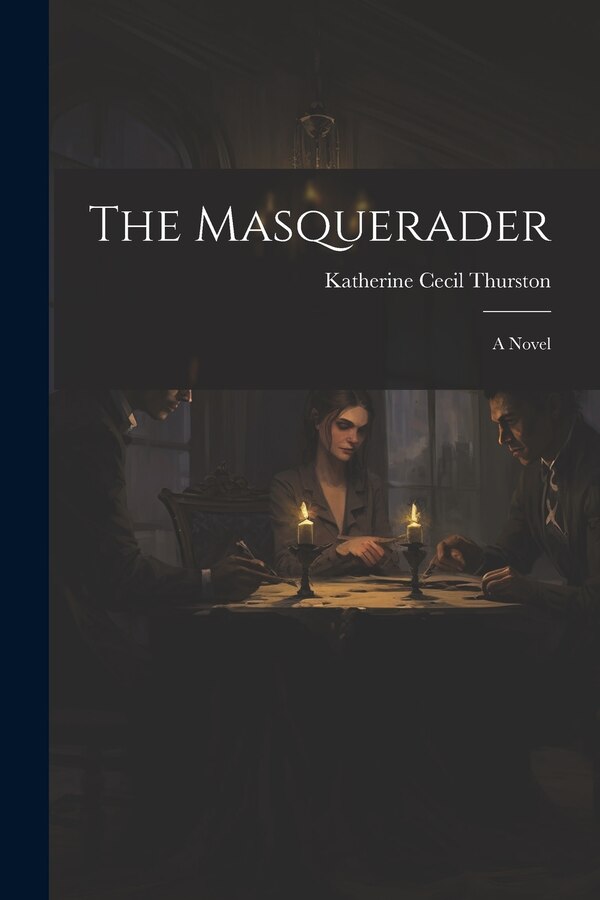 The Masquerader by Katherine Cecil Thurston, Paperback | Indigo Chapters
