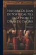 Histoire De Juan De Portugal Fils De D. Pedre Et D&#x27;ines De Castro by Desfontaines, Paperback | Indigo Chapters