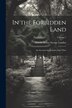 In the Forbidden Land by Arnold Henry Savage Landor, Paperback | Indigo Chapters
