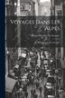 Voyages Dans Les Alpes by Horace-bénédict De Saussure, Paperback | Indigo Chapters
