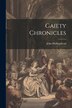 Gaiety Chronicles by John Hollingshead, Paperback | Indigo Chapters