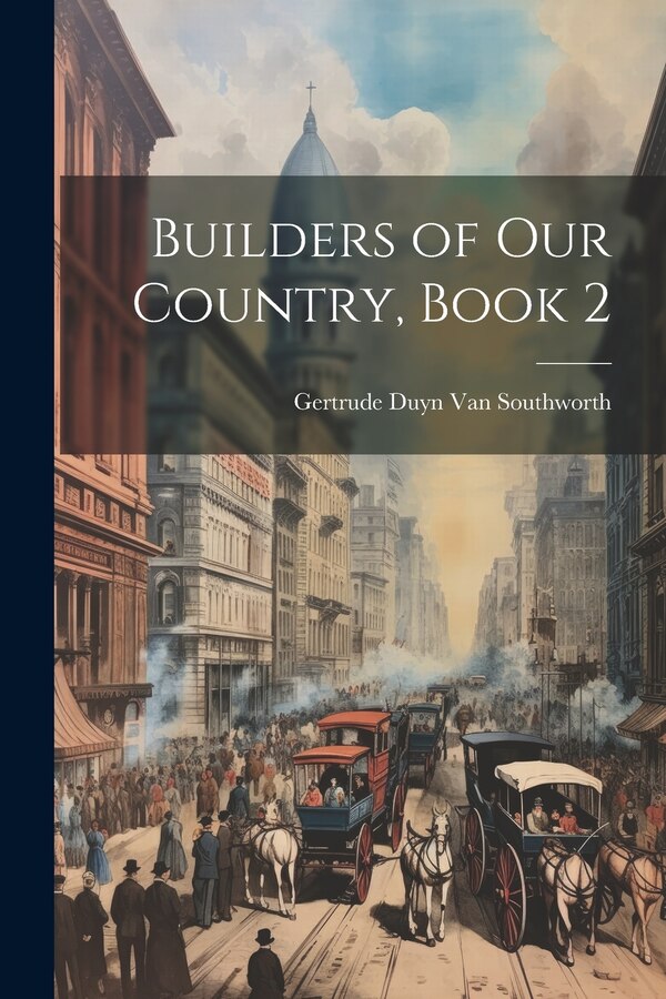 Builders of Our Country Book 2 by Gertrude Duyn Van Southworth, Paperback | Indigo Chapters