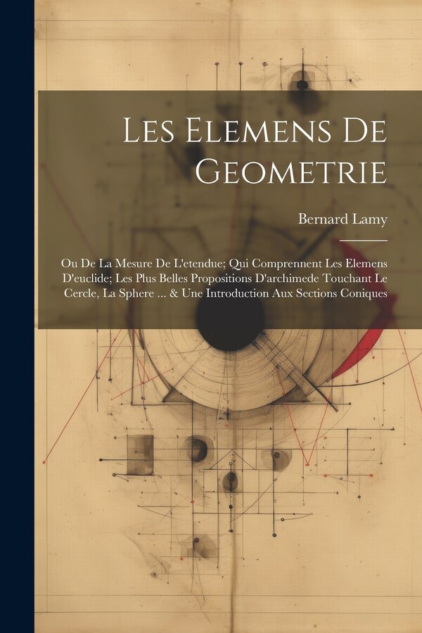 Les Elemens De Geometrie by Bernard Lamy, Paperback | Indigo Chapters