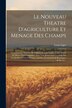 Le Nouveau Theatre D'agriculture Et Menage Des Champs by Louis Liger, Paperback | Indigo Chapters