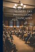 Manuel Des Institutions Françaises by Achille Luchaire, Paperback | Indigo Chapters