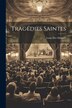 Tragédies Saintes by Louis Des Masures, Paperback | Indigo Chapters