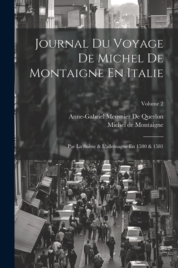Journal Du Voyage De Michel De Montaigne En Italie, Paperback | Indigo Chapters