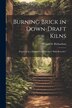 Burning Brick in Down-Draft Kilns by Willard D Richardson, Paperback | Indigo Chapters