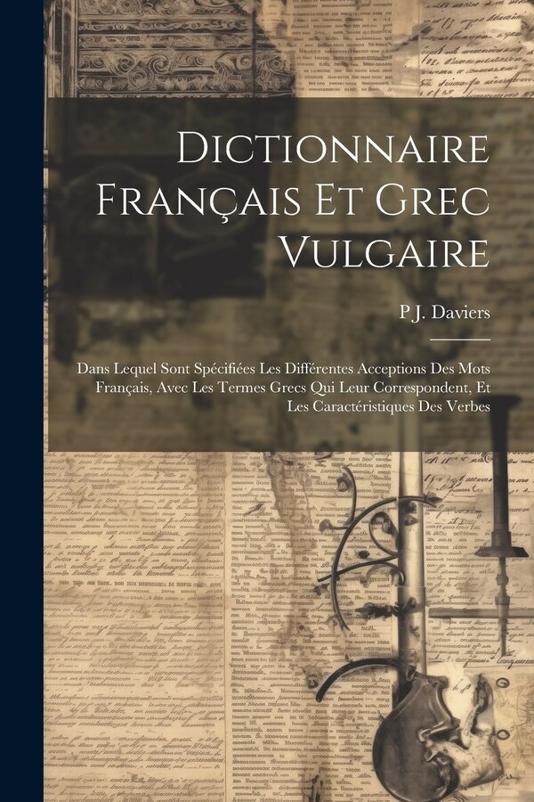 Dictionnaire Français Et Grec Vulgaire by P J Daviers, Paperback | Indigo Chapters